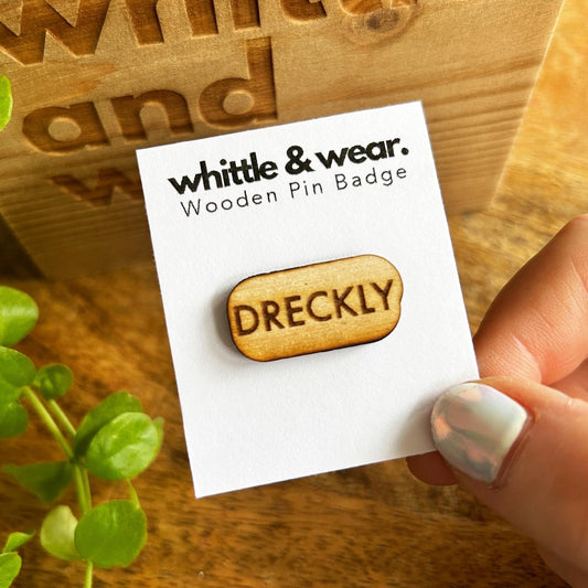 Wooden pin badge - Dreckly